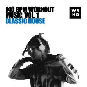 140 BPM Workout Music, Vol. 1 - Classic House